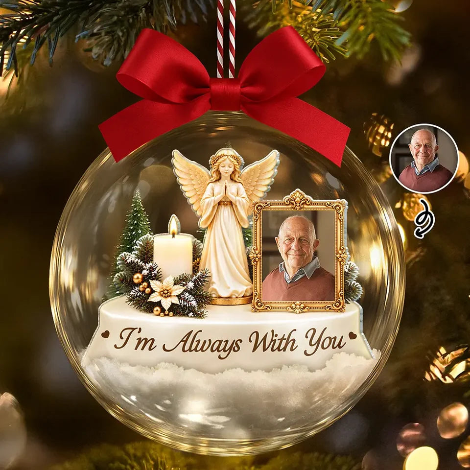 I'm Always With You Christian Memorial Christmas Gifts - Personalized Custom Photo 3D Acrylic Bauble Ornaments
