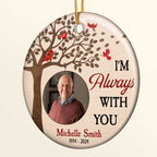 Memorial Ornament I'm Always With You - Personalized Ceramic Photo Ornament