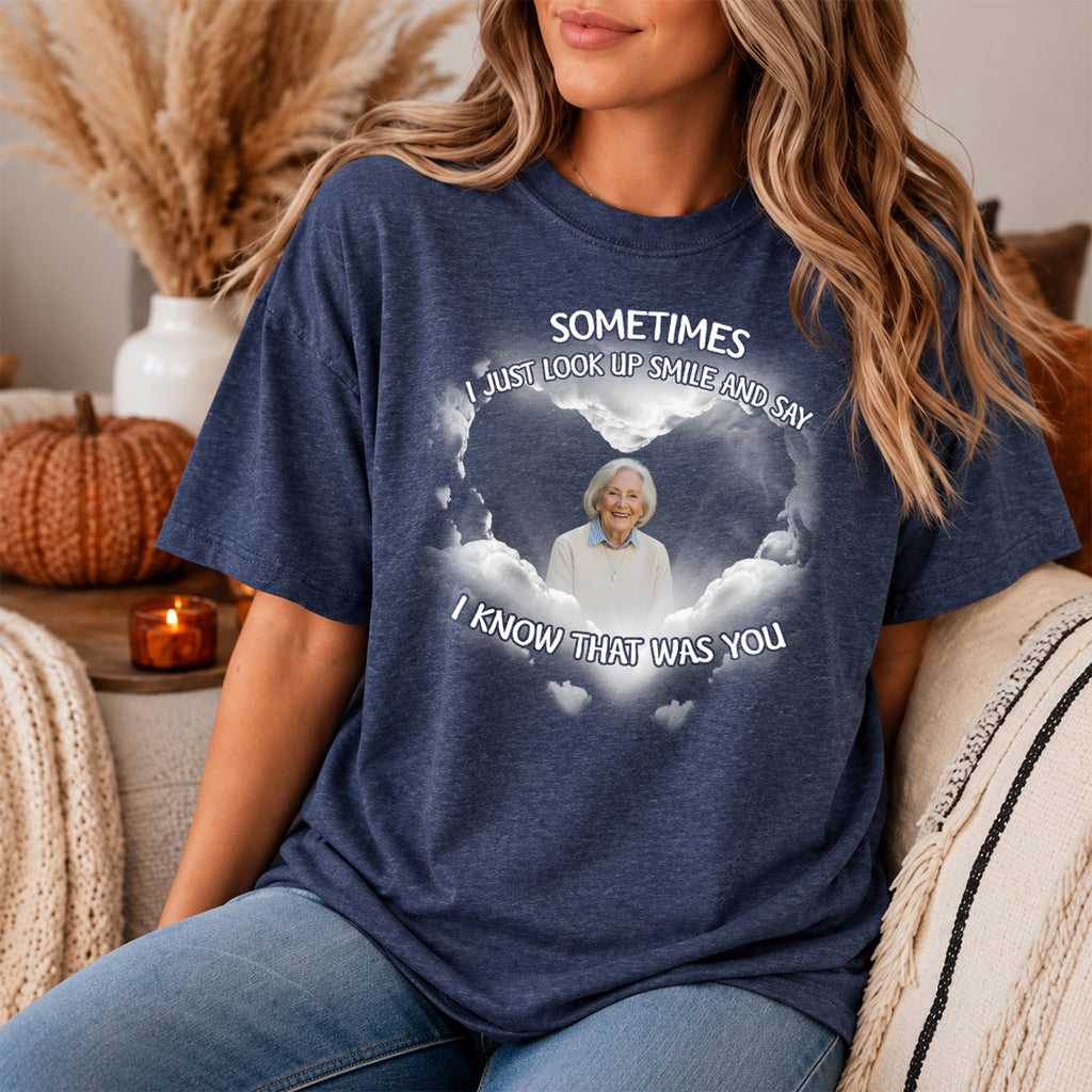 I Know That Was You Memorial T-shirt, Personalized Remembrance Classic Unisex Shirt