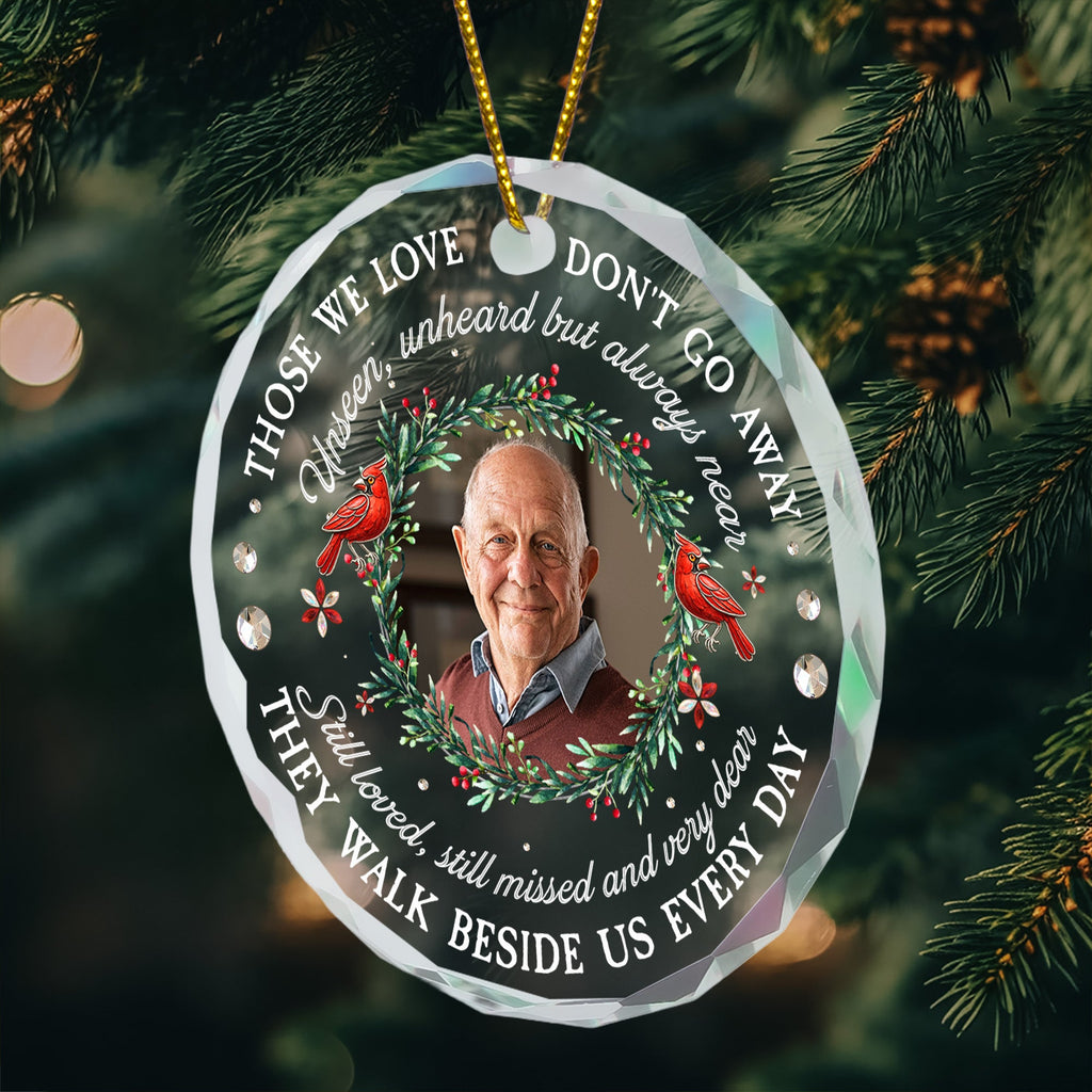 Those We Love Don't Go Away Sympathy Gifts Memorial Ornament - Personalized Glass Photo Ornament